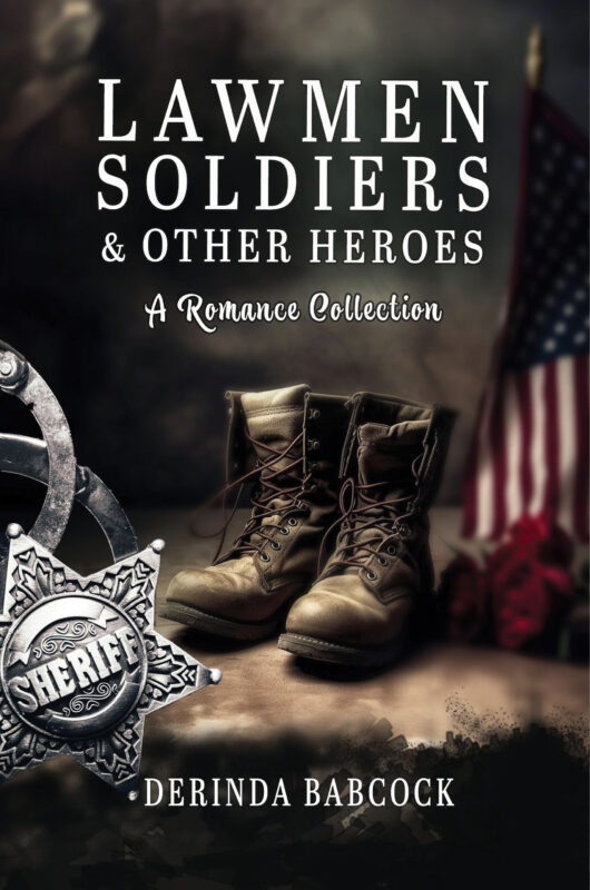 Lawmen, Soldiers, & Other Heroes: A Romance Collection
